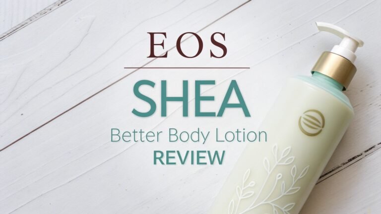 EOS Shea Better Body Lotion Review: The Ultimate Guide