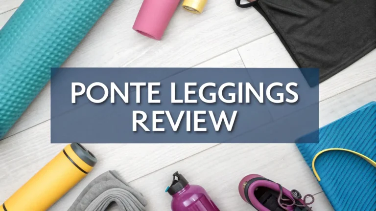 Ponte Leggings Review: Comfort and Style In 2026