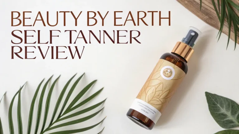 Beauty by Earth Self Tanner Review: Your Complete Guide in 2026