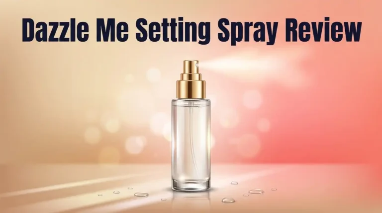 Dazzle Me Setting Spray Review 2026: Worth It?